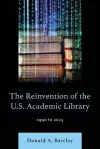 The Reinvention of the U.S. Academic Library cover