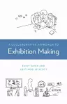 A Collaborative Approach to Exhibition Making cover