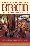 The Labor of Extraction in Latin America cover