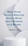 What Every Museum Director Should Know about Working with Boards cover