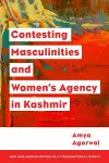 Contesting Masculinities and Women’s Agency in Kashmir cover