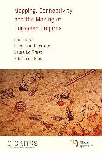 Mapping, Connectivity, and the Making of European Empires cover