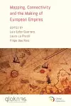 Mapping, Connectivity, and the Making of European Empires cover