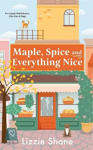 Maple, Spice, & Everything Nice (previously published as Like Cats & Dogs) cover