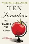 Ten Tomatoes that Changed the World cover