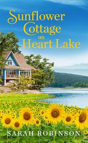 Sunflower Cottage on Heart Lake cover