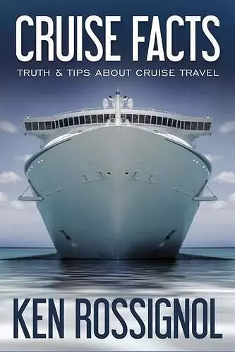 Cruise Facts - Truth & Tips About Cruise Travel cover