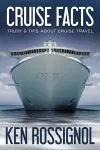 Cruise Facts - Truth & Tips About Cruise Travel cover