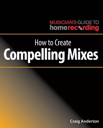 How to Create Compelling Mixes cover