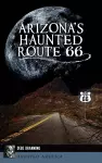 Arizona's Haunted Route 66 cover