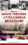 Historic Movie Theaters of Columbia, Missouri cover