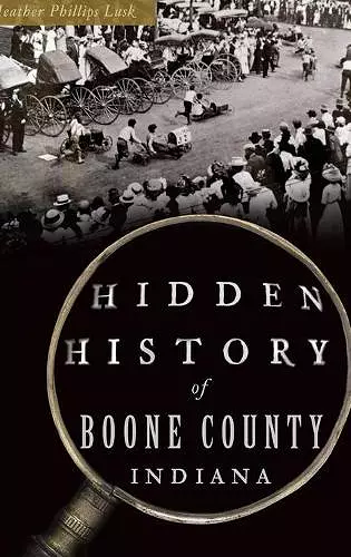 Hidden History of Boone County, Indiana cover