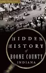 Hidden History of Boone County, Indiana cover