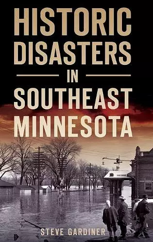 Historic Disasters in Southeast Minnesota cover