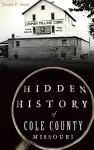 Hidden History of Cole County, Missouri cover