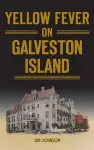 Yellow Fever on Galveston Island cover