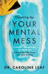 Cleaning Up Your Mental Mess – 5 Simple, Scientifically Proven Steps to Reduce Anxiety, Stress, and Toxic Thinking cover