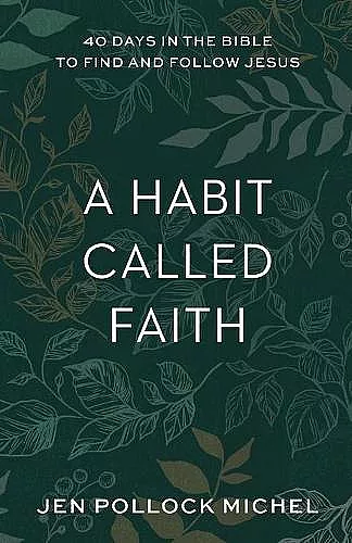 A Habit Called Faith – 40 Days in the Bible to Find and Follow Jesus cover