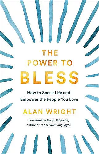 The Power to Bless – How to Speak Life and Empower the People You Love cover