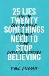 25 Lies Twentysomethings Need to Stop Believing – How to Get Unstuck and Own Your Defining Decade cover