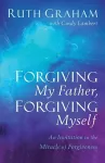 Forgiving My Father, Forgiving Myself – An Invitation to the Miracle of Forgiveness cover