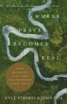 Where Prayer Becomes Real – How Honesty with God Transforms Your Soul cover