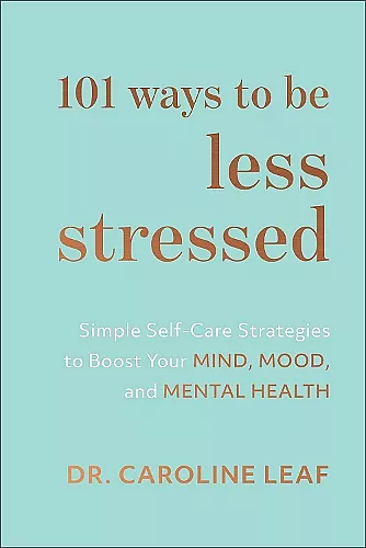 101 Ways to Be Less Stressed – Simple Self–Care Strategies to Boost Your Mind, Mood, and Mental Health cover