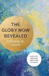 The Glory Now Revealed – What We`ll Discover about God in Heaven cover