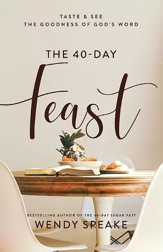 The 40–Day Feast – Taste and See the Goodness of God`s Word cover