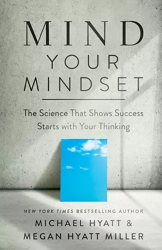 Mind Your Mindset – The Science That Shows Success Starts with Your Thinking cover