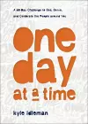 One Day at a Time – A 60–Day Challenge to See, Serve, and Celebrate the People around You cover