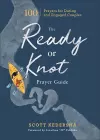 The Ready or Knot Prayer Guide – 100 Prayers for Dating and Engaged Couples cover