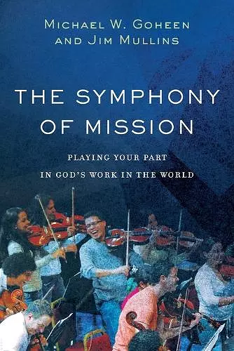 The Symphony of Mission – Playing Your Part in God`s Work in the World cover