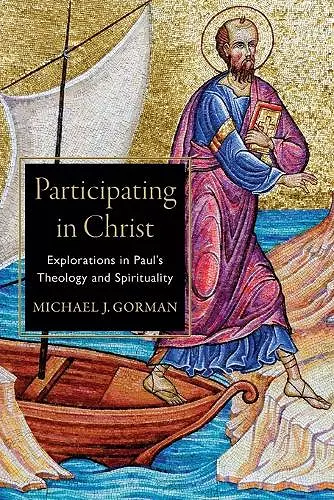 Participating in Christ – Explorations in Paul`s Theology and Spirituality cover