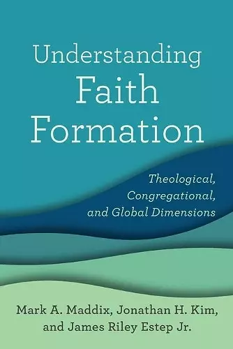 Understanding Faith Formation – Theological, Congregational, and Global Dimensions cover