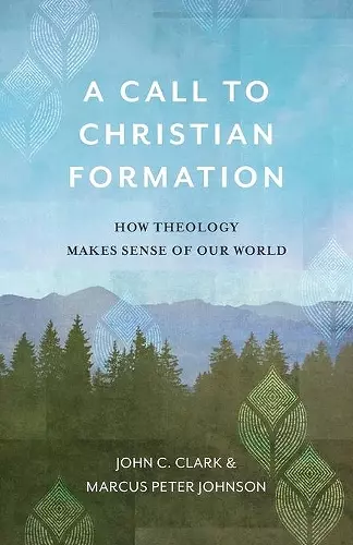 A Call to Christian Formation – How Theology Makes Sense of Our World cover