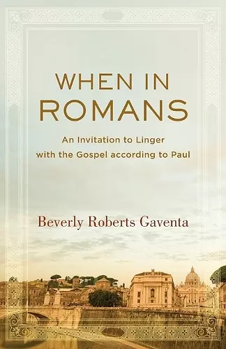 When in Romans – An Invitation to Linger with the Gospel according to Paul cover