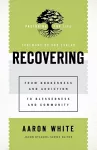 Recovering – From Brokenness and Addiction to Blessedness and Community cover