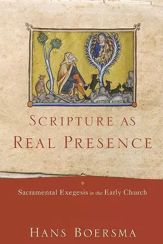 Scripture as Real Presence – Sacramental Exegesis in the Early Church cover