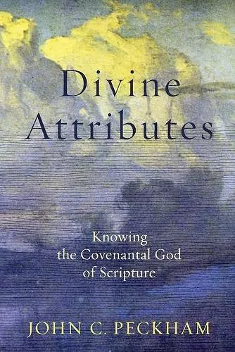 Divine Attributes – Knowing the Covenantal God of Scripture cover