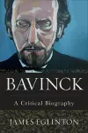 Bavinck – A Critical Biography cover