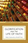 Glorification and the Life of Faith cover