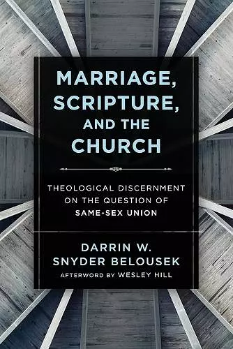 Marriage, Scripture, and the Church – Theological Discernment on the Question of Same–Sex Union cover