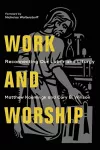 Work and Worship – Reconnecting Our Labor and Liturgy cover