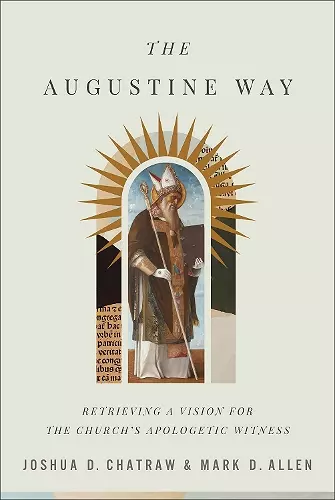 The Augustine Way – Retrieving a Vision for the Church`s Apologetic Witness cover