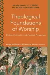 Theological Foundations of Worship – Biblical, Systematic, and Practical Perspectives cover