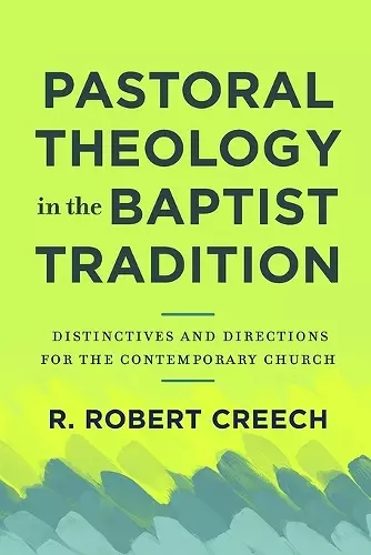 Pastoral Theology in the Baptist Tradition – Distinctives and Directions for the Contemporary Church cover