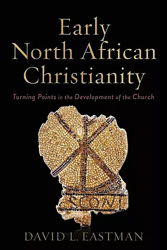 Early North African Christianity – Turning Points in the Development of the Church cover