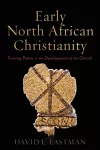 Early North African Christianity – Turning Points in the Development of the Church cover