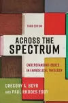 Across the Spectrum – Understanding Issues in Evangelical Theology cover